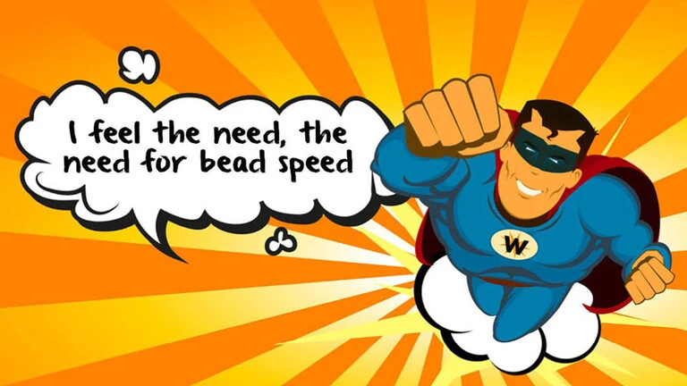 I feel the need, the need for bead speed